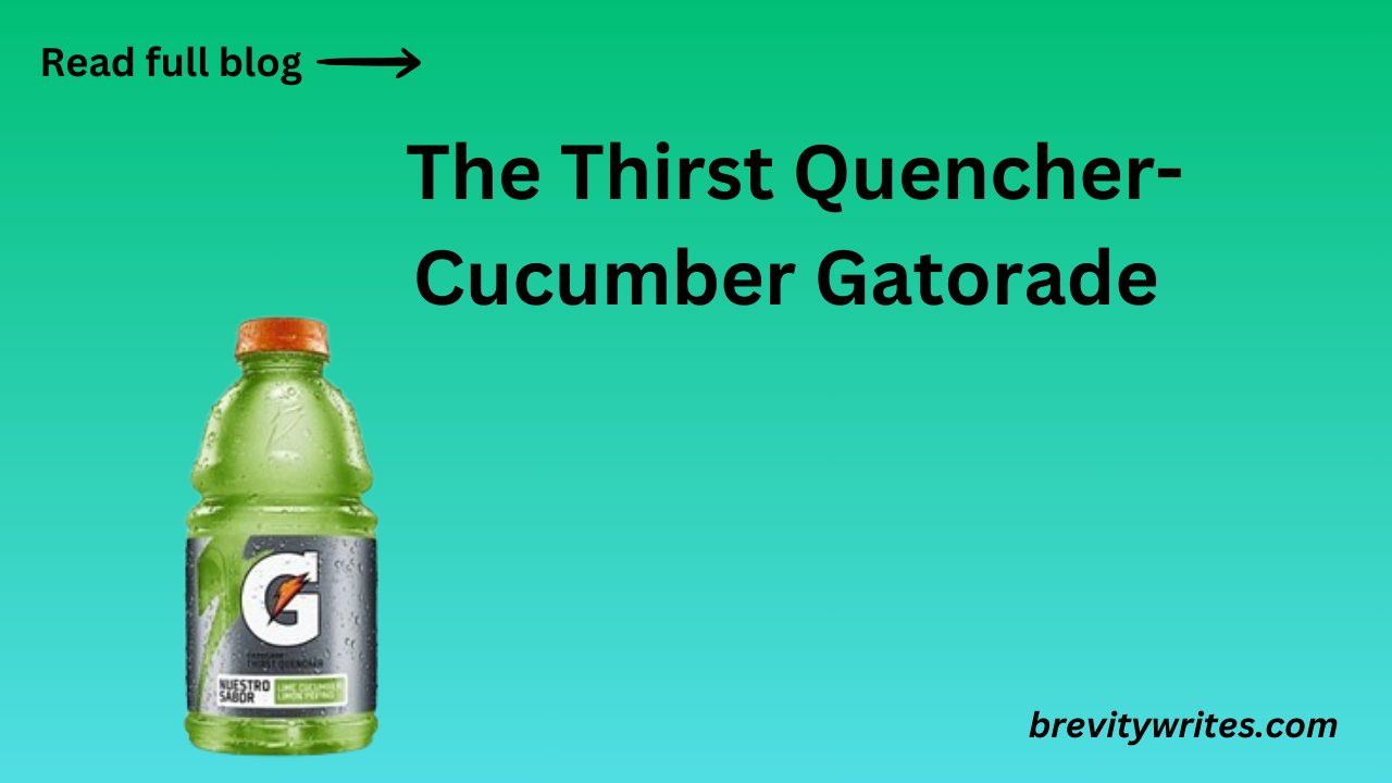 Cucumber Gatorade-The thirst quencher