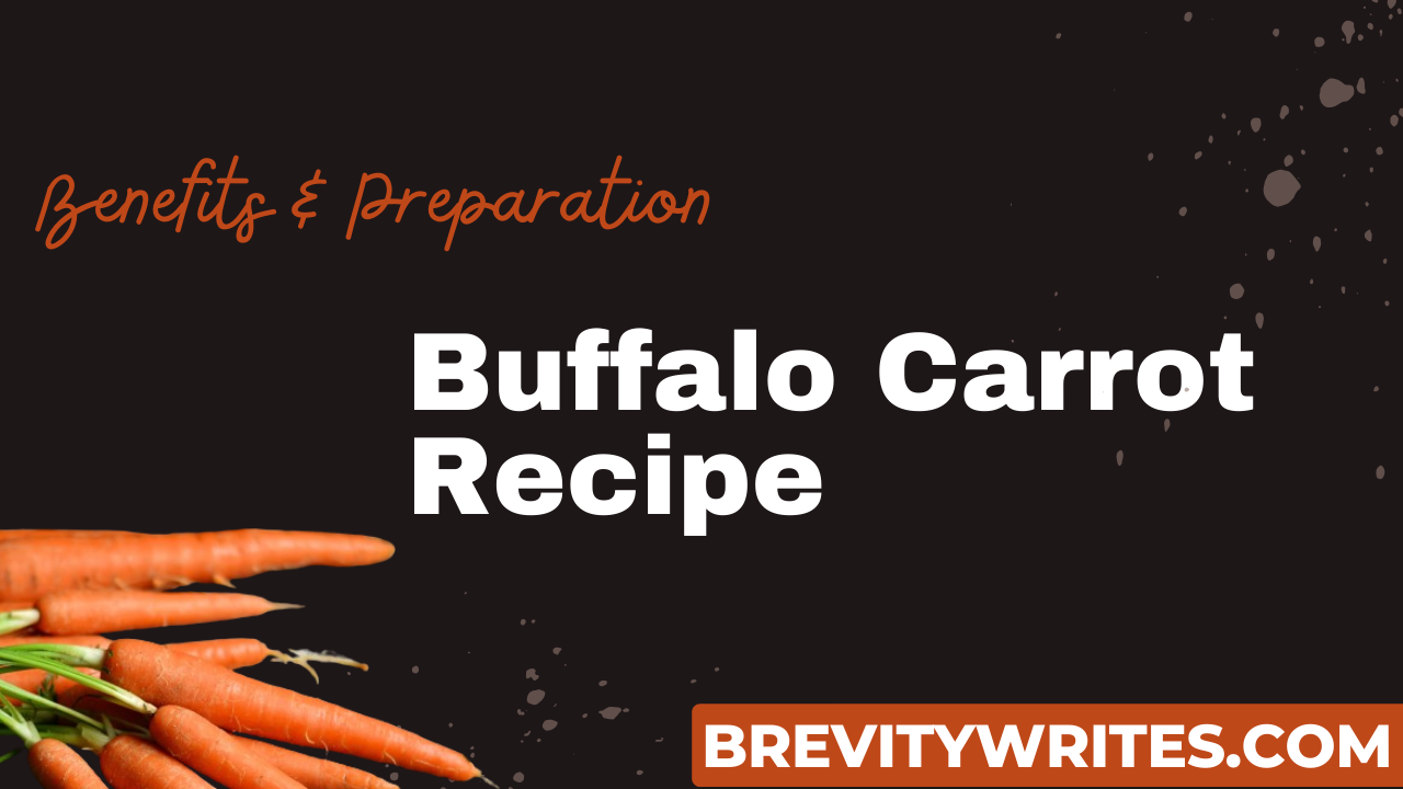 Benefits & Preparation of Buffalo carrot recipe